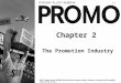 Chapter 2 The Promotion Industry 2-1. 1.Discuss important trends transforming the promotion industry. 2.Describe the promotion industry’s size, structure,