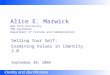 Alice E. Marwick New York University PhD Candidate Department of Culture and Communication Selling Your Self: Examining Values in Identity 2.0 September