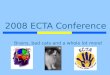 2008 ECTA Conference Brains, bad cats and a whole lot more!