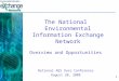 1 The National Environmental Information Exchange Network Overview and Opportunities National AQS User Conference August 20, 2008