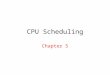 CPU Scheduling Chapter 5. CPU Scheduling Basic Concepts Scheduling Criteria Scheduling Algorithms Multiple-Processor Scheduling Thread Scheduling UNIX