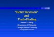 “Belief Revision” and Truth-Finding Kevin T. Kelly Department of Philosophy Carnegie Mellon University kk3n@andrew.cmu.edu