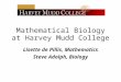 Mathematical Biology at Harvey Mudd College Lisette de Pillis, Mathematics Steve Adolph, Biology