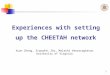 1 Experiences with setting up the CHEETAH network Xuan Zheng, Xiangfei Zhu, Malathi Veeraraghavan University of Virginia