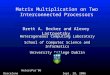 Matrix Multiplication on Two Interconnected Processors Brett A. Becker and Alexey Lastovetsky Heterogeneous Computing Laboratory School of Computer Science