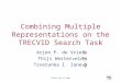 ICASSP, May 21 2004 Arjen P. de Vries Thijs Westerveld Tzvetanka I. Ianeva Combining Multiple Representations on the TRECVID Search Task