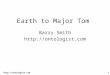 Http://ontologist.com1 Earth to Major Tom Barry Smith 