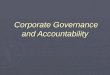Corporate Governance and Accountability Corporate Governance and Accountability