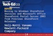 DEP340 Moving to Windows SharePoint Services and Microsoft Office SharePoint Portal Server 2003 from Previous SharePoint Releases Veli-Matti Vanamo Hewlett-Packard