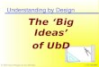 © 2002 Grant Wiggins & Jay McTighe UBD 08/2002 Understanding by Design The ‘Big Ideas’ of UbD