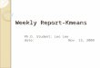 Weekly Report-Kmeans Ph.D. Student: Leo Lee date: Nov. 13, 2009