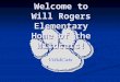 Welcome to Will Rogers Elementary Home of the Wildcats!