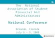 The National Association of Student Financial Aid Administrators National Conference Orlando, Florida July 6 – 9, 2008