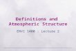 Definitions and Atmospheric Structure ENVI 1400 : Lecture 2