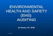 ENVIRONMENTAL HEALTH AND SAFETY (EHS) AUDITING Jim Newton, P.E., BCEE Copyright 2006