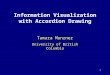 1 Information Visualization with Accordion Drawing Tamara Munzner University of British Columbia