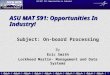 1 ASU MAT 591: Opportunities in Industry! ASU MAT 591: Opportunities In Industry! Subject: On-board Processing By Eric Smith Lockheed Martin- Management