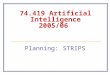74.419 Artificial Intelligence 2005/06 Planning: STRIPS