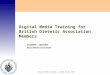 Digital Media Training – Joanne Jacobs, 2011 Digital Media Training for British Dietetic Association Members Joanne Jacobs Social Media Consultant