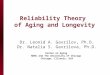 Reliability Theory of Aging and Longevity Dr. Leonid A. Gavrilov, Ph.D. Dr. Natalia S. Gavrilova, Ph.D. Center on Aging NORC and The University of Chicago