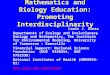Mathematics and Biology Education: Promoting Interdisciplinarity Louis J. Gross Departments of Ecology and Evolutionary Biology and Mathematics, The Institute