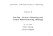 1 Seminar : Facility Location Planning Theme 4 Facility Location Planning and Global Manufacturing Strategy 28. Oct. 2002 Wen Jiang Viktor Baasch