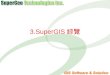 3.SuperGIS 綜覽. 課程綱要 ►SuperGeo GIS Software Family ►SuperGIS 功能定位 ►SuperGIS 主要特色 ►SuperGIS 擴充特性