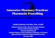 Innovative Pharmacy Practices: Pharmacist Prescribing Cynthia Jackevicius, B.Sc.Phm., M.Sc., FCSHP Pharmacy Practice Leader, Heart & Circulation Program