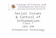 Class 7 LBSC 690 Information Technology Social Issues & Control of Information