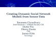 Creating Dynamic Social Network Models from Sensor Data Tanzeem Choudhury Intel Research / Affiliate Faculty CSE Dieter Fox Henry Kautz CSE James Kitts