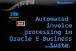 Automated invoice processing in Oracle E-Business Suite January 13, 2011