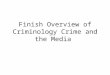 Finish Overview of Criminology Crime and the Media