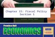 Chapter 15: Fiscal Policy Section 1. Copyright © Pearson Education, Inc.Slide 2 Chapter 15, Section 1 Objectives 1.Describe how the federal budget is