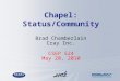 Chapel: Status/Community Brad Chamberlain Cray Inc. CSEP 524 May 20, 2010