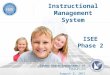 ISEE Phase 2 Idaho State Department of Education August 2, 2011 Instructional Management System
