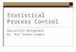 Statistical Process Control Operations Management Dr. Ron Tibben-Lembke