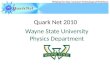 Quark Net 2010 Wayne State University Physics Department