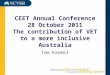 CEET Annual Conference 28 October 2011 The contribution of VET to a more inclusive Australia Tom Karmel