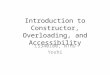 Introduction to Constructor, Overloading, and Accessibility CS340100, NTHU Yoshi