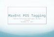 MaxEnt POS Tagging Shallow Processing Techniques for NLP Ling570 November 21, 2011