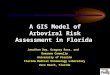 Jonathan Day, Gregory Ross, and Roxanne Connelly University of Florida Florida Medical Entomology Laboratory Vero Beach, Florida A GIS Model of Arboviral
