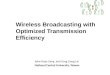 Wireless Broadcasting with Optimized Transmission Efficiency Jehn-Ruey Jiang and Yung-Liang Lai National Central University, Taiwan