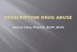 Patrick Foley PharmD, BCPP, BCPS 1. 2  Prescription Drug Abuse  Sedative-hypnotics  Barbiturates  Benzodiazepines  Stimulants  Analgesics 5