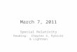 March 7, 2011 Special Relativity Reading: Chapter 4, Rybicki & Lightman