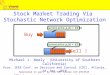 Stock Market Trading Via Stochastic Network Optimization Michael J. Neely (University of Southern California) Proc. IEEE Conf. on Decision and Control