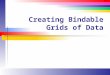 Creating Bindable Grids of Data. Slide 2 Lecture Overview Detailed discussion of using the GridView