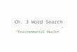 Ch. 3 Word Search “Environmental Health”. 1. polluted water that contains human waste, garbage, and other household wastewater sewage