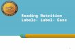 LOGO 1. Reading Nutrition Labels- Label Ease 2 Objectives At the conclusion of this activity the learner will able to:  Perform a quick label reading