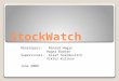 StockWatch Developers: Nimrod Hagay Hagai Barkan Supervisors: Assaf Solomovitch Viktor Kulikov June 2009