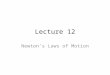 Lecture 12 Newton’s Laws of Motion. Amount that the IRS has spent since 2006 on an outsourced program to collect unpaid taxes: $87,000,000